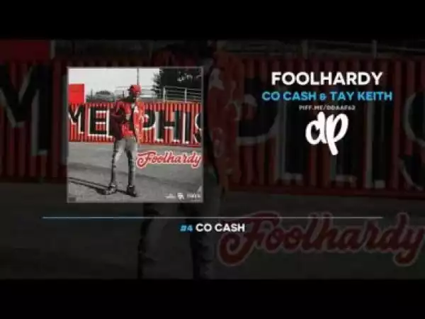 Foolhardy BY Co Cash X Tay Keith